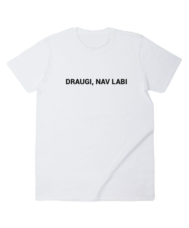 T-krekls "DRAUGI, NAV LABI"